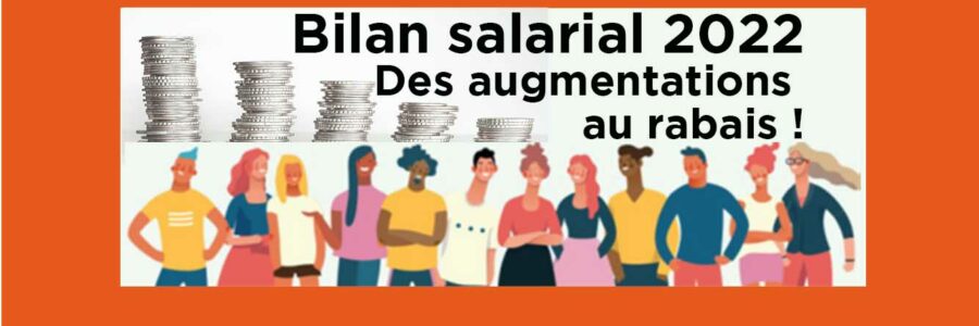 Bilan salarial 2022 : des augmentations au rabais !