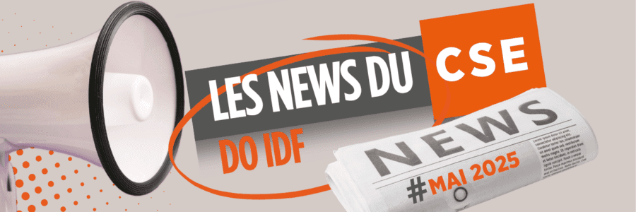 Les News du CSE de mai 2025