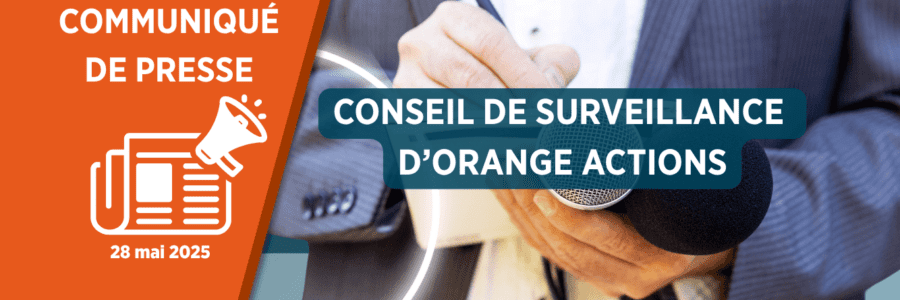 Communiqué de presse – Conseil de surveillance d’Orange Actions – N°1/2025