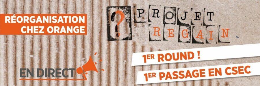 RÉORGANISATION ORANGE : PROJET REGAIN 1ER ROUND !