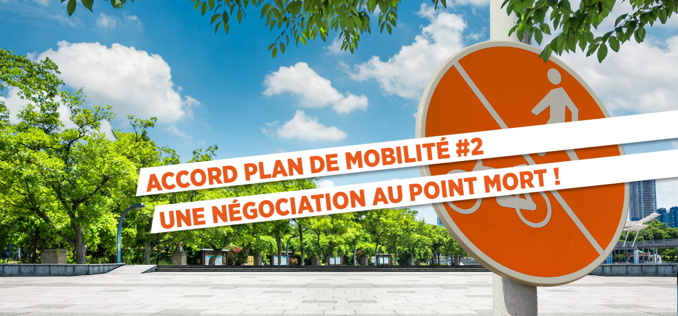 ACCORD PLAN DE MOBILITÉ 2 UNE NÉGOCIATION AU POINT MORT !
