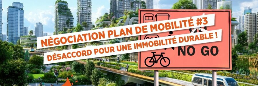 NÉGOCIATION PLAN DE MOBILITÉ #3 DÉSACCORD POUR UNE IMMOBILITÉ DURABLE !